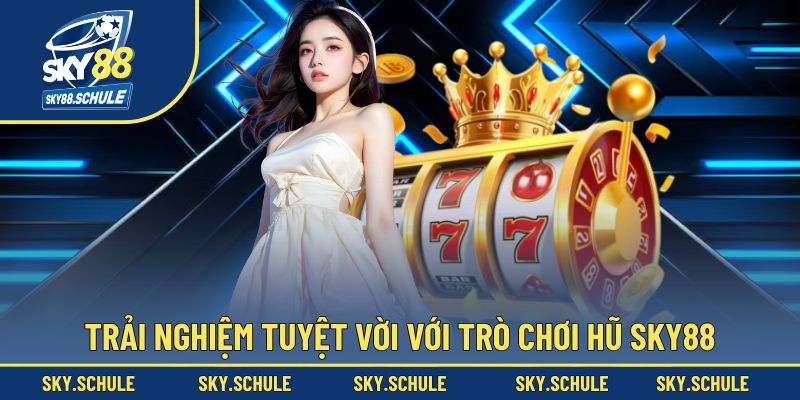 Khám phá niềm vui bất tận với trò chơi hũ Sky88