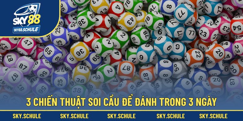3 chiến thuật soi cầu để đánh trong 3 ngày 3 chiến thuật soi cầu để đánh trong 3 ngày