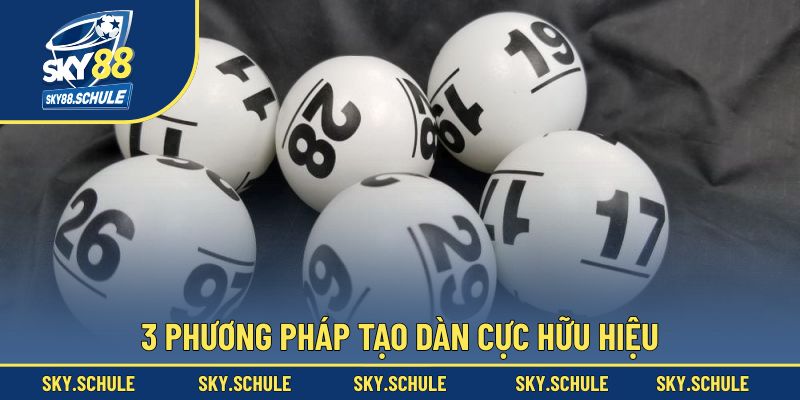 3 phương pháp tạo dàn cực hữu hiệu