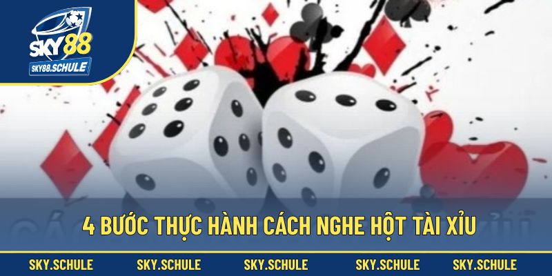 4 bước thực hành cách nghe hột tài xỉu 4 bước thực hành cách nghe hột tài xỉu