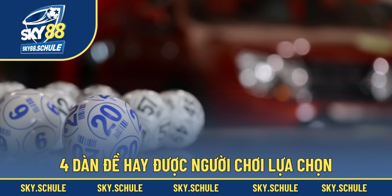 4 dàn đề hay được người chơi lựa chọn