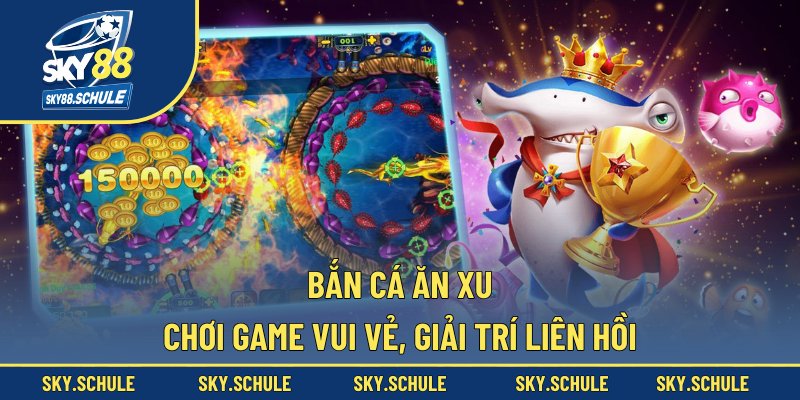 Bắn cá ăn xu