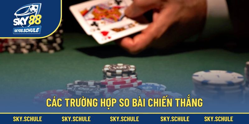 Các trường hợp so bài chiến thắng Các trường hợp so bài chiến thắng