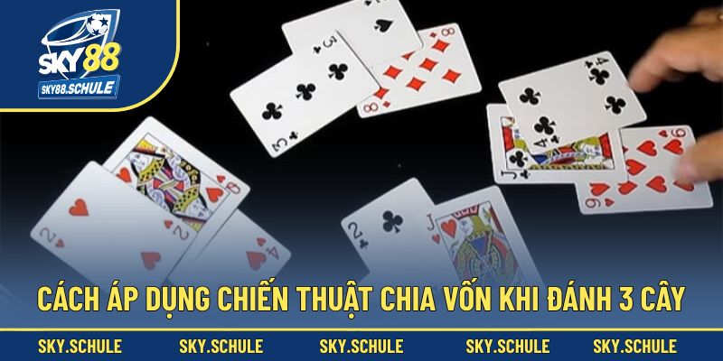 Cách áp dụng chiến thuật chia vốn khi đánh 3 cây Cách áp dụng chiến thuật chia vốn khi đánh 3 cây