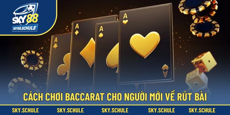 Hướng dẫn chi tiết quy tắc rút bài trong Baccarat
