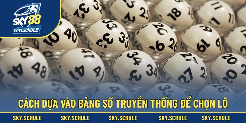 Cách dựa vào bảng số truyền thống để chọn lô
