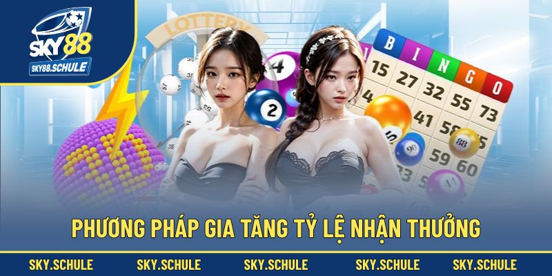 Phương pháp gia tăng tỷ lệ nhận thưởng