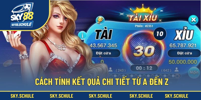 Cách tính kết quả chi tiết từ A đến Z Cách tính kết quả chi tiết từ A đến Z