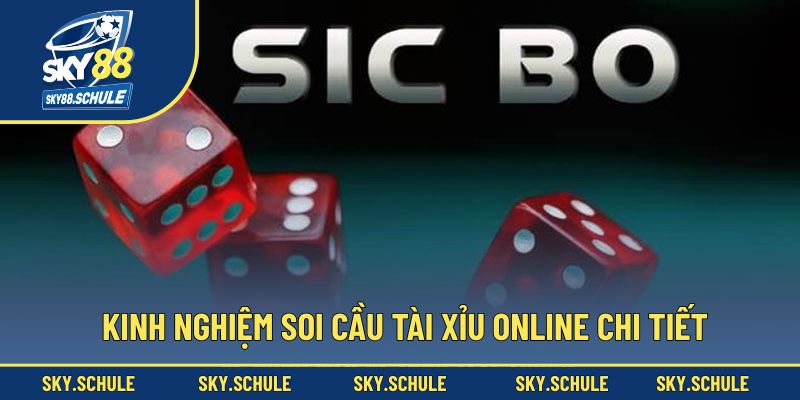 Kinh nghiệm soi cầu tài xỉu online chi tiết Kinh nghiệm soi cầu tài xỉu online chi tiết
