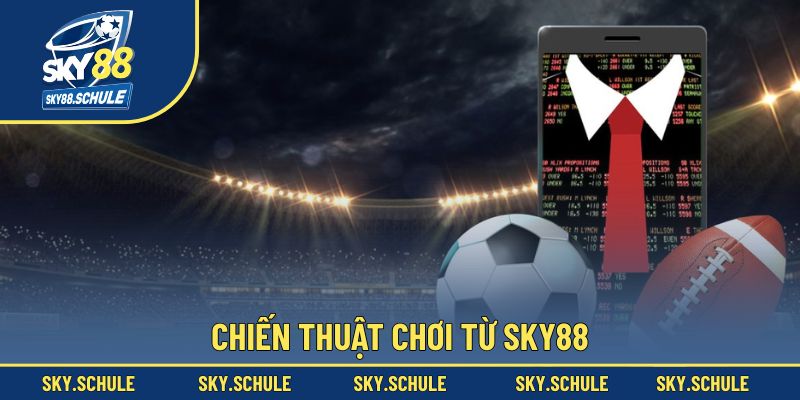 Chiến thuật chơi từ Sky88