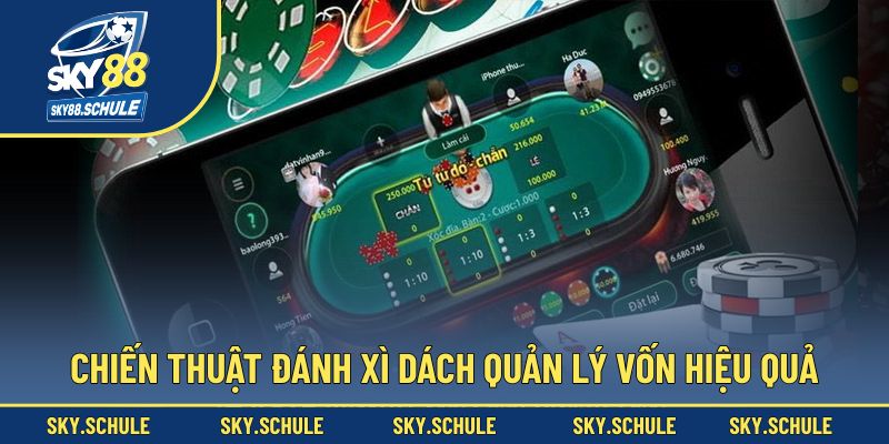 Chiến thuật đánh Xì Dách là quản lý tiền cược