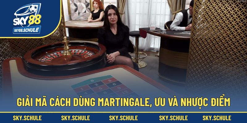 Giới thiệu chi tiết về cách cược Martingale Giới thiệu chi tiết về cách cược Martingale