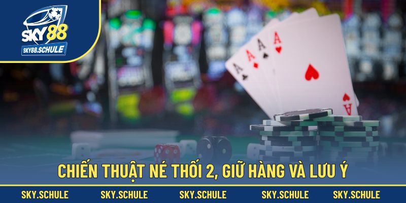 Chiến thuật né thối 2,giữ hàng hay Chiến thuật né thối 2,giữ hàng hay