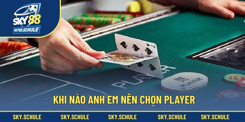 Khi nào anh em nên chọn Player