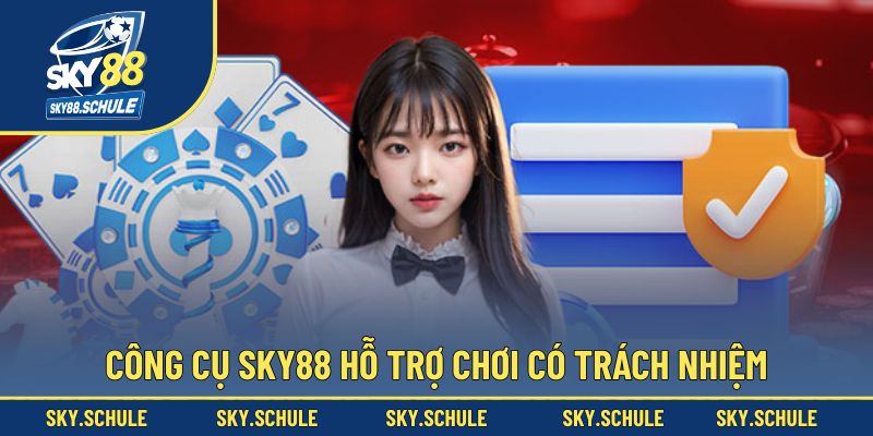 Công cụ Sky88 hỗ trợ người chơi có trách nhiệm