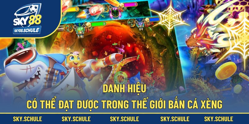 Danh hiệu có thể đạt được trong thế giới bắn cá xèng