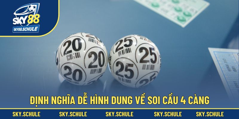 Định nghĩa dễ hình dung về soi cầu 4 càng Định nghĩa dễ hình dung về soi cầu 4 càng