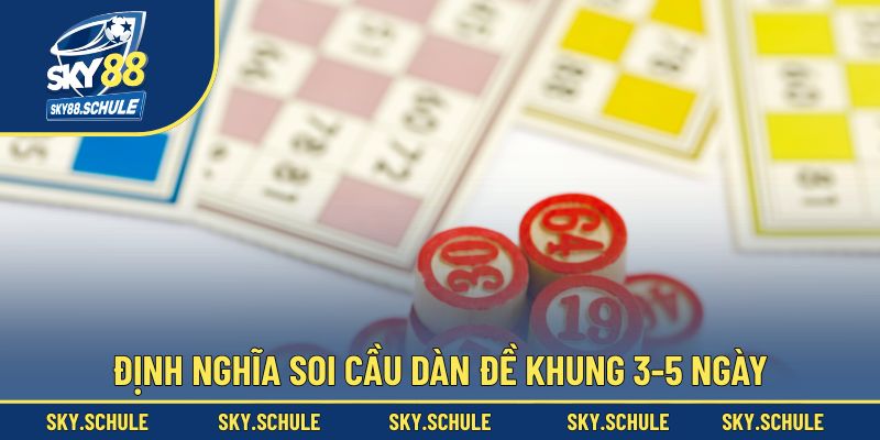 Định nghĩa dễ hiểu về soi cầu dàn đề khung 3-5 ngày Định nghĩa dễ hiểu về soi cầu dàn đề khung 3-5 ngày