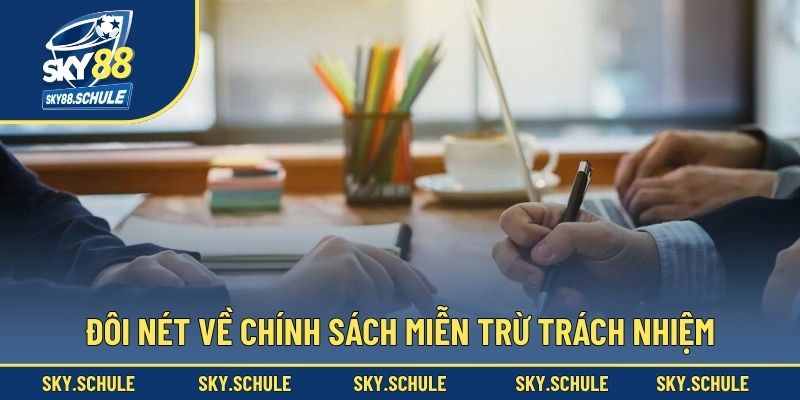 Đôi nét về chính sách miễn trừ trách nhiệm tại SKY88