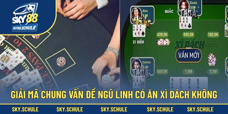 Lời giải đáp ngũ linh có ăn xì dách không