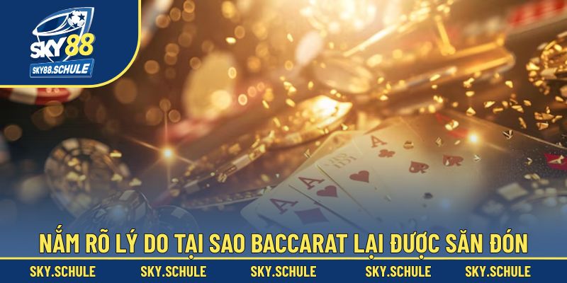 Nguyên nhân khiến Baccarat trở thành trò chơi được yêu thích