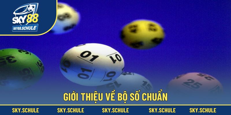 Giới thiệu về bộ số chuẩn Giới thiệu về bộ số chuẩn