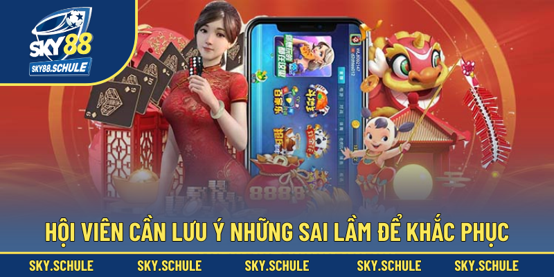 Hội viên cần lưu ý những sai lầm để khắc phục