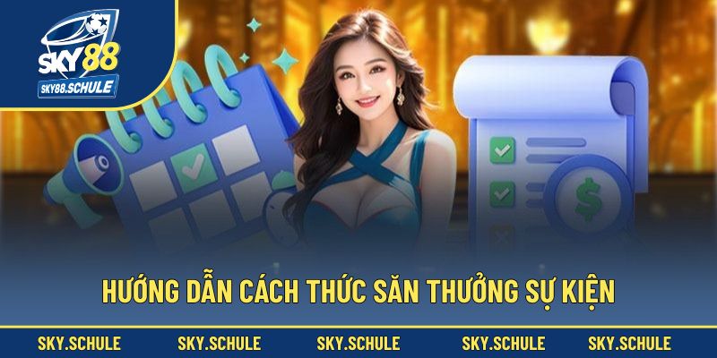Hướng dẫn cách thức săn thưởng sự kiện