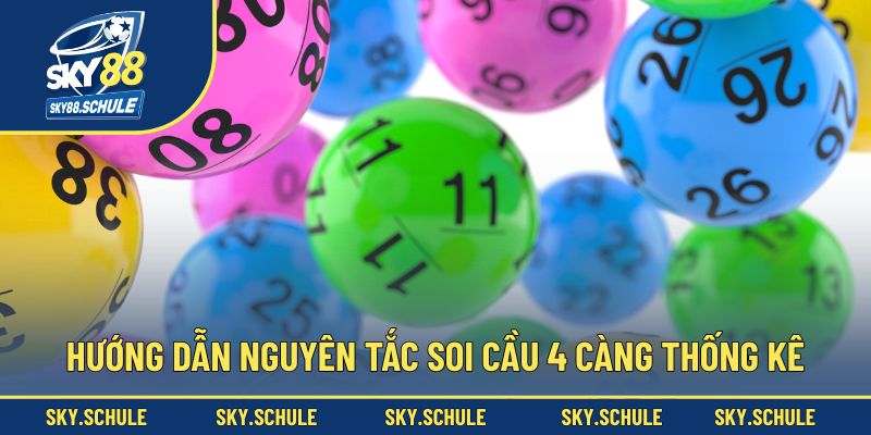 Hướng dẫn nguyên tắc soi cầu 4 càng theo thống kê Hướng dẫn nguyên tắc soi cầu 4 càng theo thống kê