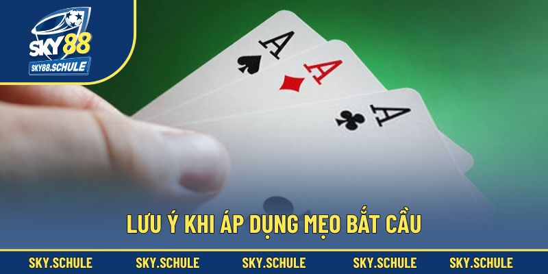 Lưu ý khi áp dụng mẹo bắt cầu