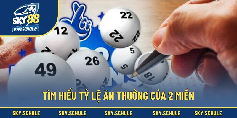 Tìm hiểu tỷ lệ ăn thưởng của 2 miền Tìm hiểu tỷ lệ ăn thưởng của 2 miền