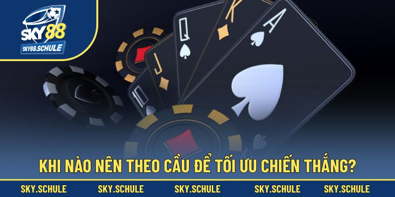 Thời điểm thích hợp để theo cầu