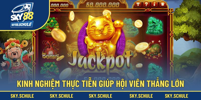 Kinh nghiệm thực tiễn giúp hội viên thắng lớn