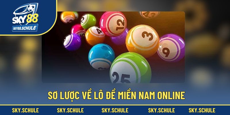 Sơ lược về lô đề miền Nam online Sơ lược về lô đề miền Nam online