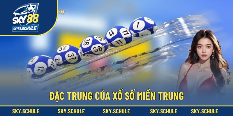 Đặc trưng của xổ số miền Trung Đặc trưng của xổ số miền Trung
