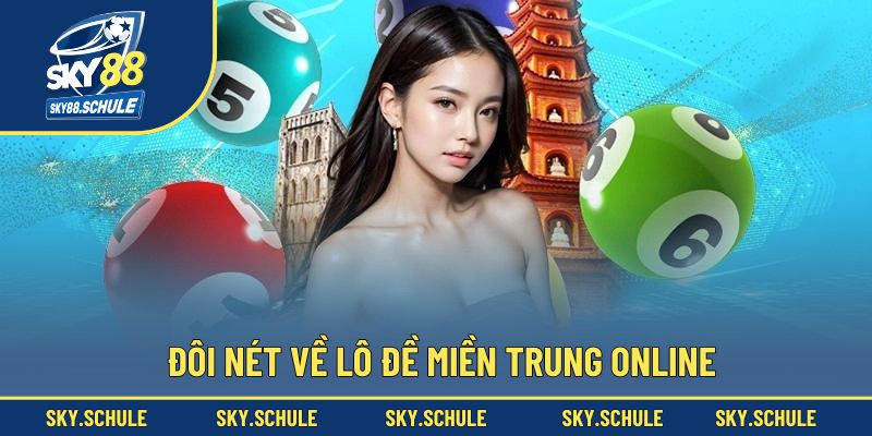 Đôi nét về lô đề miền Trung online Đôi nét về lô đề miền Trung online