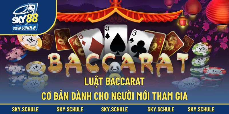 Những quy tắc cơ bản trong Baccarat mà người mới cần biết