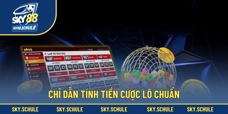 Chỉ dẫn tính tiền cược lô chuẩn