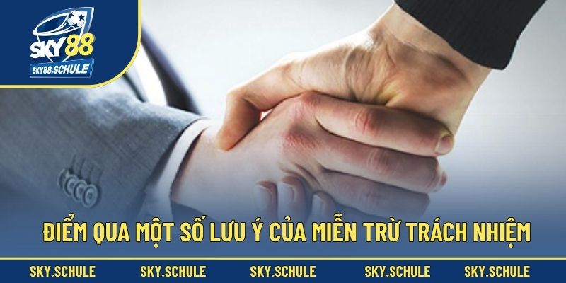 Điểm qua một số lưu ý của miễn trừ trách nhiệm