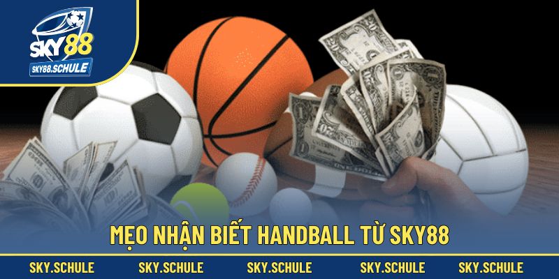 Mẹo nhận biết Handball từ Sky88