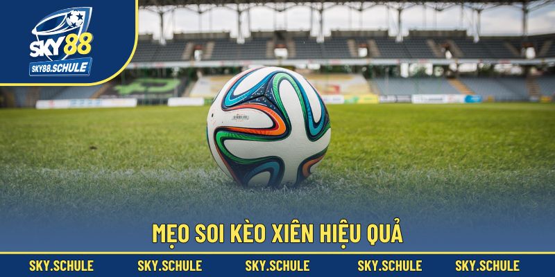 Mẹo soi kèo xiên hiệu quả
