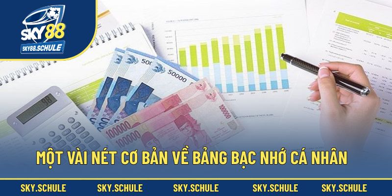 Một vài nét cơ bản về bảng bạc nhớ cá nhân