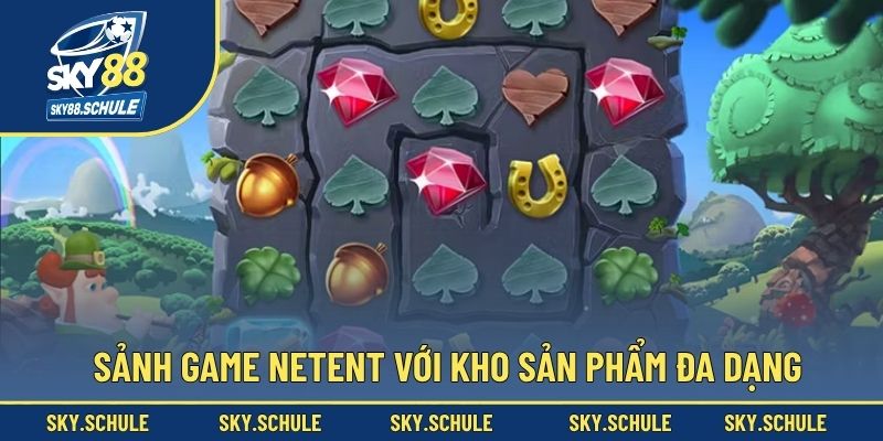 Sảnh game NetEnt với kho sản phẩm đa dạng