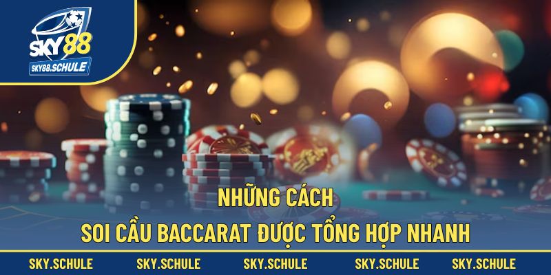 Những Cách Soi Cầu Baccarat Được Tổng Hợp Nhanh