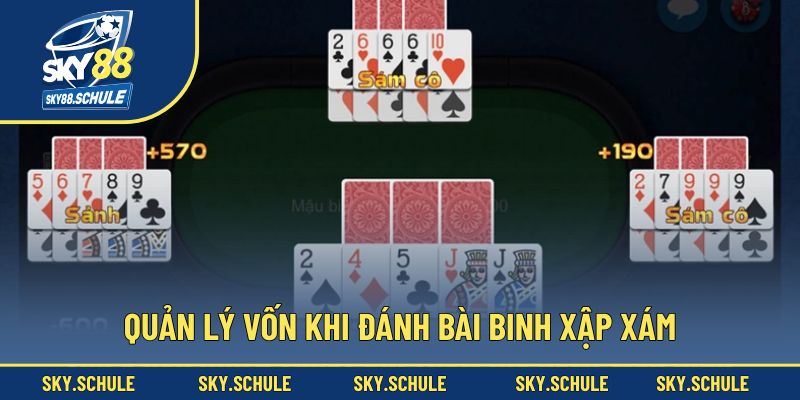 Quản lý vốn khi đánh bài binh xập xám Quản lý vốn khi đánh bài binh xập xám