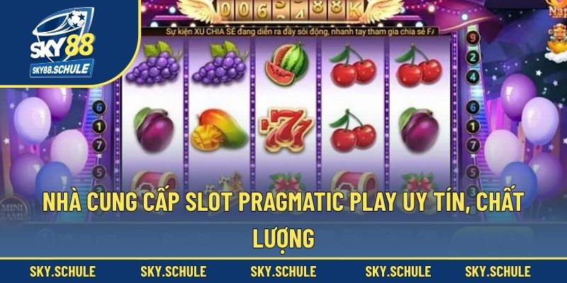 Nhà cung cấp slot Pragmatic Play uy tín, chất lượng
