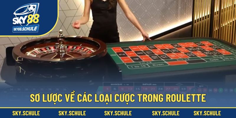 Tổng quan chung các loại cược trong Roulette Tổng quan chung các loại cược trong Roulette