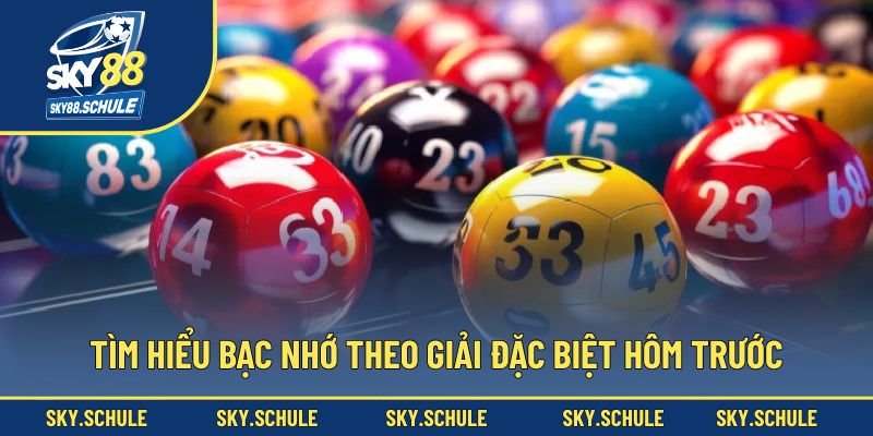 Tìm hiểu bạc nhớ theo giải đặc biệt hôm trước