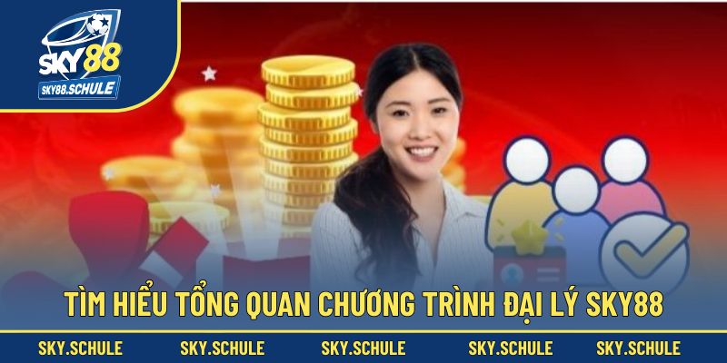Tìm hiểu tổng quan chương trình đại lý Sky88 Tìm hiểu tổng quan chương trình đại lý Sky88