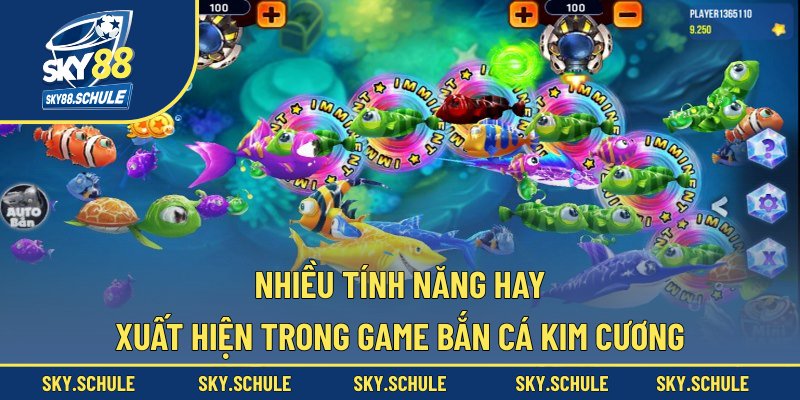 Nhiều tính năng hay xuất hiện trong game bắn cá kim cương Nhiều tính năng hay xuất hiện trong game bắn cá kim cương